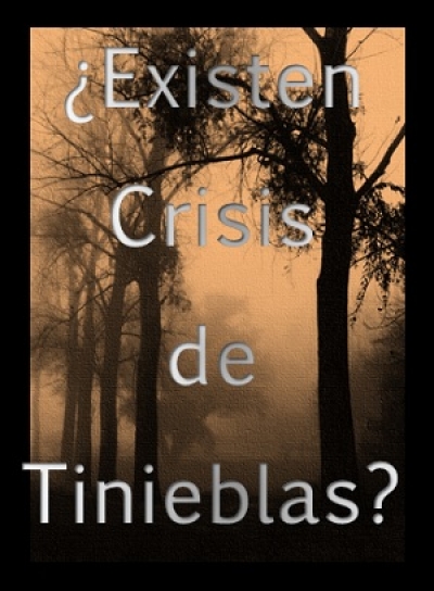 ¿Existen Crisis De Tinieblas?