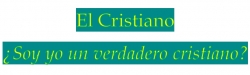 ¿Soy yo un verdadero cristiano?