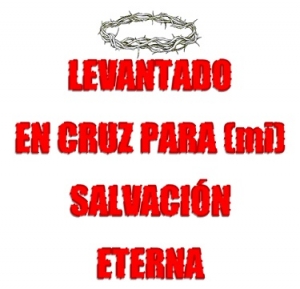 Levantado En La Cruz Para (Mi) Salvación Eterna