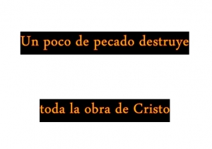 Un Poco De Pecado Destruye Toda La Obra De Cristo