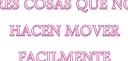 TRES COSAS QUE NOS HACEN MOVER FACILMENTE